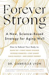 The Best Strength Books - Forever Strong: A New, Science-Based Strategy for Aging Well by Gabrielle Lyon The Best Strength Books - Forever Strong: A New, Science-Based Strategy for Aging Well by Gabrielle Lyon