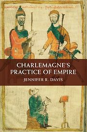 Charlemagne's Practice of Empire by Jennifer Davis