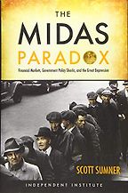 The best books on Monetary Policy - The Midas Paradox: Financial Markets, Government Policy Shocks and the Great Depression by Scott B. Sumner The best books on Monetary Policy - The Midas Paradox: Financial Markets, Government Policy Shocks and the Great Depression by Scott B. Sumner