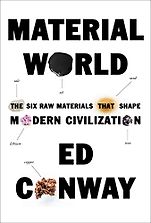 The Best Business Books of 2023: the Financial Times Business Book of the Year Award - Material World: The Six Raw Materials That Shape Modern Civilization by Ed Conway