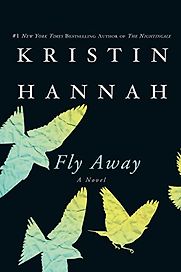 Fly Away: A Novel by Kristin Hannah Fly Away: A Novel by Kristin Hannah