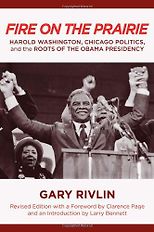 The best books on Hurricane Katrina - Fire on the Prairie: Harold Washington, Chicago Politics, and the Roots of the Obama Presidency by Gary Rivlin