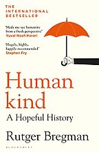 The best books on Being Kinder to Yourself and Others - Humankind: A Hopeful History by Rutger Bregman