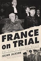 The Best Nonfiction Books: The 2024 Duff Cooper Prize - France on Trial: The Case of Marshal Pétain by Julian Jackson