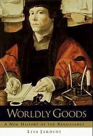 The best books on The Renaissance - Worldly Goods: A New History of the Renaissance by Lisa Jardine The best books on The Renaissance - Worldly Goods: A New History of the Renaissance by Lisa Jardine