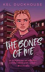 The Bones of Me by Kel Duckhouse The Bones of Me by Kel Duckhouse