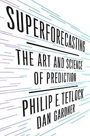 The best books on Longtermism - Superforecasting: The Art and Science of Prediction by Dan Gardner & Philip E Tetlock