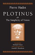 Plotinus or the Simplicity of Vision by Pierre Hadot Plotinus or the Simplicity of Vision by Pierre Hadot