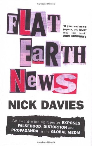 Flat Earth News by Nick Davies
