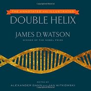 The best books on The History of Science - The Annotated and Illustrated Double Helix by James Watson