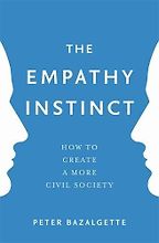 The Empathy Instinct: How to Create a More Civil Society by Peter Bazalgette The Empathy Instinct: How to Create a More Civil Society by Peter Bazalgette