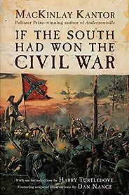 The Best Alternate History Books - If The South Had Won The Civil War by MacKinlay Kantor The Best Alternate History Books - If The South Had Won The Civil War by MacKinlay Kantor