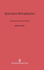 Spinoza’s Metaphysics: An Essay in Interpretation by Edwin Curley Spinoza’s Metaphysics: An Essay in Interpretation by Edwin Curley