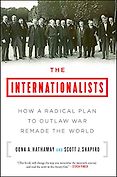 The best books on The Decline of Violence - The Internationalists: How a Radical Plan to Outlaw War Remade the World by Oona Hathaway & Scott Shapiro