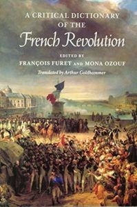 The best books on The Age of Revolution - A Critical Dictionary of the French Revolution by François Furet & Mona Ozouf