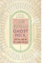 Ghost Milk by Iain Sinclair Ghost Milk by Iain Sinclair