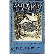 A Christmas Card by Paul Theroux A Christmas Card by Paul Theroux