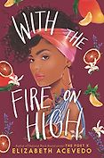 Realistic Fiction - With the Fire on High by Elizabeth Acevedo Realistic Fiction - With the Fire on High by Elizabeth Acevedo