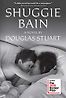 Shuggie Bain: A Novel by Douglas Stuart