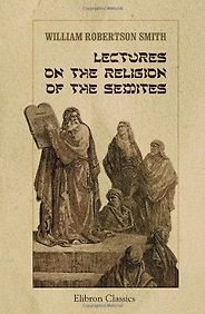 The best books on Philology - Lectures on the Religion of the Semites by William Robertson Smith The best books on Philology - Lectures on the Religion of the Semites by William Robertson Smith