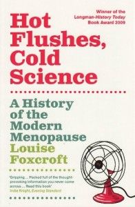 The best books on The History of Medicine and Addiction - Hot Flushes, Cold Science by Louise Foxcroft