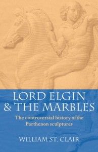 Lord Elgin and the Marbles by William St Clair