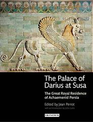 The best books on The Achaemenid Persian Empire - The Palace of Darius at Susa: The Great Royal Residence of Achaemenid Persia by Jean Perrot