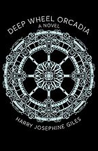 Award-Winning Novels of 2022 - Deep Wheel Orcadia: A Novel by Harry Josephine Giles Award-Winning Novels of 2022 - Deep Wheel Orcadia: A Novel by Harry Josephine Giles
