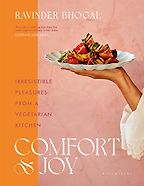 The Best Cookbooks of 2023 - Comfort and Joy: Irresistible Pleasures from a Vegetarian Kitchen by Ravinder Bhogal