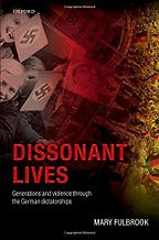 The best books on Modern German History - Dissonant Lives: Generations and Violence Through the German Dictatorships by Mary Fulbrook The best books on Modern German History - Dissonant Lives: Generations and Violence Through the German Dictatorships by Mary Fulbrook