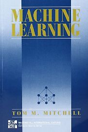 Machine Learning by Tom M Mitchell Machine Learning by Tom M Mitchell