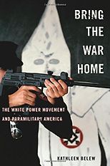 The best books on White Supremacy - Bring the War Home: The White Power Movement and Paramilitary America by Kathleen Belew