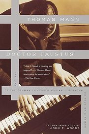 Doctor Faustus: The Life of the German Composer Adrian Leverkuhn As Told by a Friend by Thomas Mann, translated by John E. Woods Doctor Faustus: The Life of the German Composer Adrian Leverkuhn As Told by a Friend by Thomas Mann, translated by John E. Woods