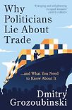Why Politicians Lie About Trade... and What You Need to Know About It by Dmitry Grozoubinski