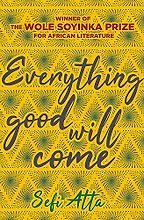 Novels Set in Nigeria - Everything Good Will Come by Sefi Atta