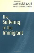 Books on the Refugee Experience - The Suffering of the Immigrant by Abdelmalek Sayad Books on the Refugee Experience - The Suffering of the Immigrant by Abdelmalek Sayad
