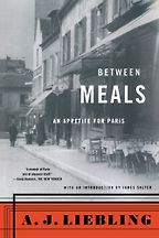 The best books on American Food - Between Meals by AJ Liebling The best books on American Food - Between Meals by AJ Liebling