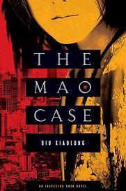 The Mao Case by Qiu Xiaolong The Mao Case by Qiu Xiaolong