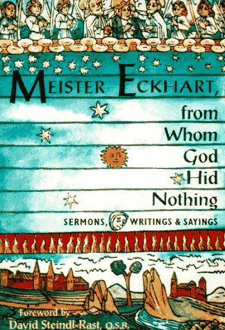 From Whom God Hid Nothing by Meister Eckhart