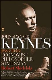 John Maynard Keynes: 1883-1946: Economist, Philosopher, Statesman by Robert Skidelsky John Maynard Keynes: 1883-1946: Economist, Philosopher, Statesman by Robert Skidelsky