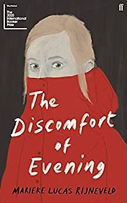 The Discomfort of Evening by Marieke Lucas Rijneveld, translated by Michele Hutchison The Discomfort of Evening by Marieke Lucas Rijneveld, translated by Michele Hutchison