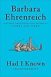 Had I Known: Collected Essays by Barbara Ehrenreich