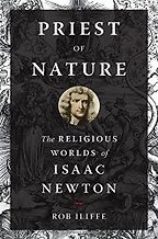 The best books on Isaac Newton - Priest of Nature: The Religious Worlds of Isaac Newton by Rob Iliffe The best books on Isaac Newton - Priest of Nature: The Religious Worlds of Isaac Newton by Rob Iliffe