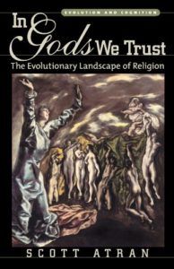 The best books on Atheist Philosophy of Religion - In Gods We Trust: The Evolutionary Landscape of Religion by Scott Atran