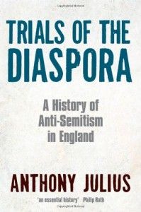 The best books on Anti-Semitism - Trials of the Diaspora by Anthony Julius