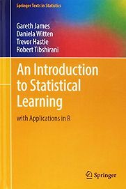 An Introduction to Statistical Learning: with Applications in R by Daniela Witten, Gareth James, Robert Tibshirani & Trevor Hastie An Introduction to Statistical Learning: with Applications in R by Daniela Witten, Gareth James, Robert Tibshirani & Trevor Hastie