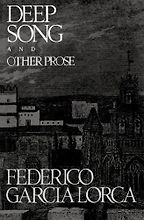 The best books on Spain - Deep Song and Other Prose by Federico García Lorca The best books on Spain - Deep Song and Other Prose by Federico García Lorca
