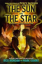 The Sun and The Star Rick Riordan & Mark Oshiro The Sun and The Star Rick Riordan & Mark Oshiro