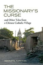 The best books on Religion in China - The Missionary's Curse and Other Tales from a Chinese Catholic Village by Henrietta Harrison