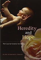 Heredity and Hope: The Case for Genetic Screening by Ruth Schwartz Cowan